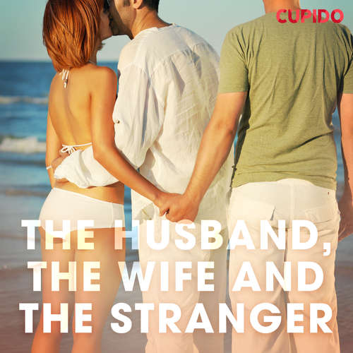Audiobook The Husband, the Wife and the Stranger (EN) - Cupido And Others - Alessandra Anderson Audiobook The Husband, the Wife and the Stranger (EN) - Cupido And Others - Alessandra Anderson