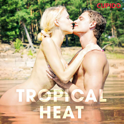 Audiobook Tropical Heat (EN) - Cupido And Others - Alessandra Anderson Audiobook Tropical Heat (EN) - Cupido And Others - Alessandra Anderson