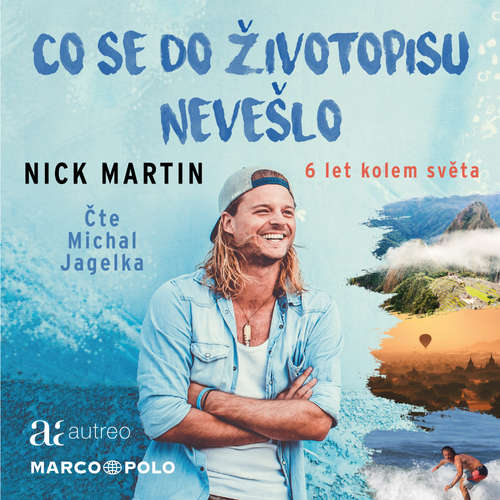 Audiokniha Co se do životopisu nevešlo - 6 let kolem světa - Nick Martin - Michal Jagelka