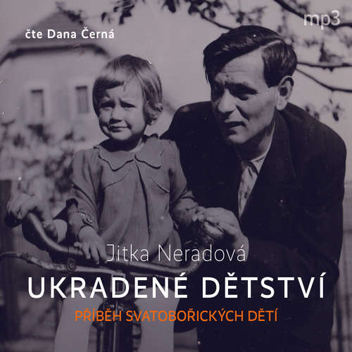 Audiokniha Ukradené dětství - Jitka Neradová - Dana Černá Audiokniha Ukradené dětství - Jitka Neradová - Dana Černá