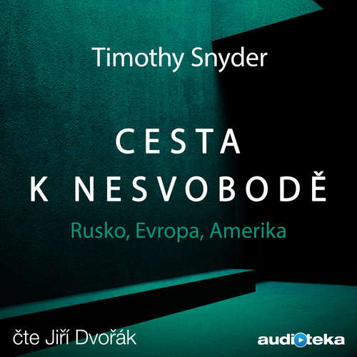 Audiokniha Cesta k nesvobodě - Timothy Snyder - Jiří Dvořák Audiokniha Cesta k nesvobodě - Timothy Snyder - Jiří Dvořák