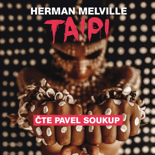 Audiokniha Taipi - Herman Melville - Pavel Soukup Audiokniha Taipi - Herman Melville - Pavel Soukup