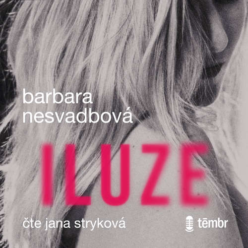 Audiokniha Iluze - Barbara Nesvadbová - Jana Stryková