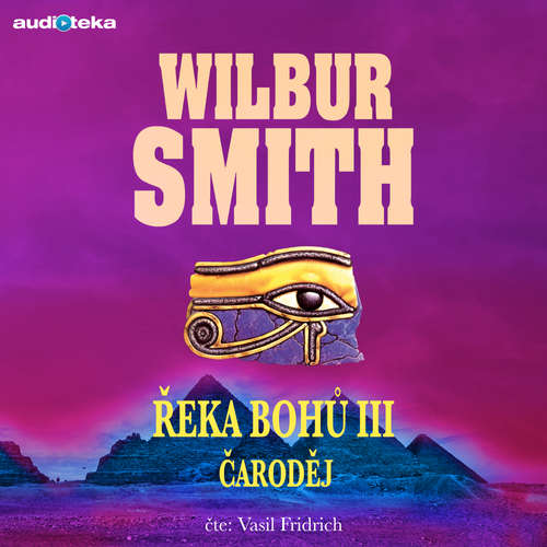 Audiokniha Řeka bohů III - Čaroděj - Wilbur Smith - Vasil Fridrich Audiokniha Řeka bohů III - Čaroděj - Wilbur Smith - Vasil Fridrich