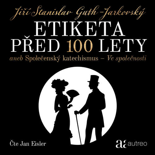 Audiokniha Etiketa před 100 lety - Jiří Stanislav Guth-Jarkovský - Jan Eisler