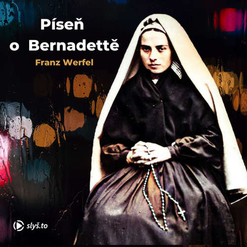 Audiokniha Píseň o Bernadettě - Franz Werfel - Kateřina Rýznarová Audiokniha Píseň o Bernadettě - Franz Werfel - Kateřina Rýznarová
