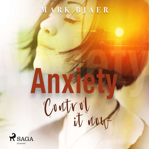 Audiobook Anxiety Control It Now (EN) - Mark Bjaer - Mark Bjaer Audiobook Anxiety Control It Now (EN) - Mark Bjaer - Mark Bjaer