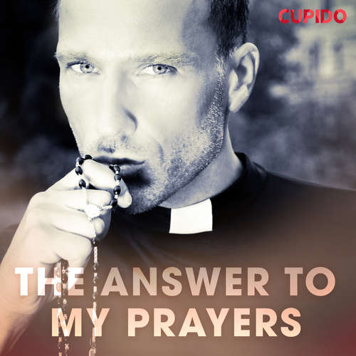 Audiobook The Answer to My Prayers (EN) - Cupido And Others - Leo Horne Audiobook The Answer to My Prayers (EN) - Cupido And Others - Leo Horne