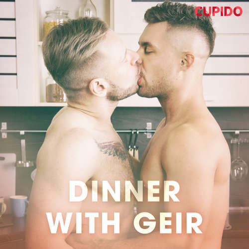 Audiobook Dinner with Geir (EN) - Cupido And Others - Leo Horne Audiobook Dinner with Geir (EN) - Cupido And Others - Leo Horne