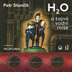 Audiokniha H2O a tajná vodní mise - Petr Stančík - Jiří Lábus