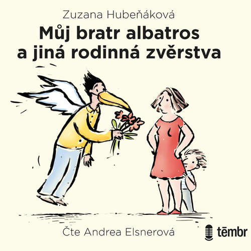 Audiokniha Můj bratr albatros a jiná rodinná zvěrstva - Zuzana Hubeňáková - Andrea Elsnerová Audiokniha Můj bratr albatros a jiná rodinná zvěrstva - Zuzana Hubeňáková - Andrea Elsnerová