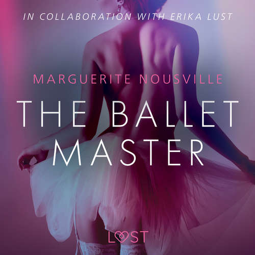 Audiobook The Ballet Master - Erotic Short Story (EN) - Marguerite Nousville - Lily Ward Audiobook The Ballet Master - Erotic Short Story (EN) - Marguerite Nousville - Lily Ward