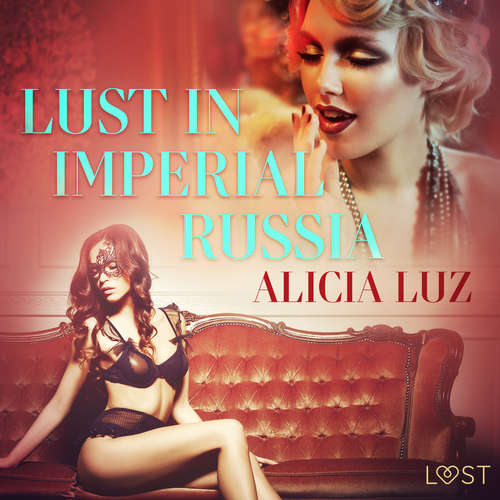Audiobook Lust in Imperial Russia - Erotic Short Story (EN) - Alicia Luz - Lily Ward Audiobook Lust in Imperial Russia - Erotic Short Story (EN) - Alicia Luz - Lily Ward