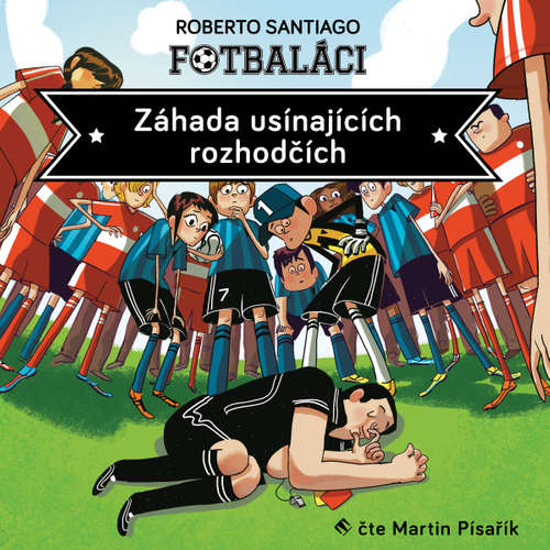 Audiokniha Fotbaláci I. - Záhada usínajících rozhodčích - Roberto Santiago - Martin Písařík Audiokniha Fotbaláci I. - Záhada usínajících rozhodčích - Roberto Santiago - Martin Písařík