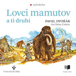 Audiokniha Lovci mamutov a tí druhí - Pavel Dvořák - Dušan Cinkota