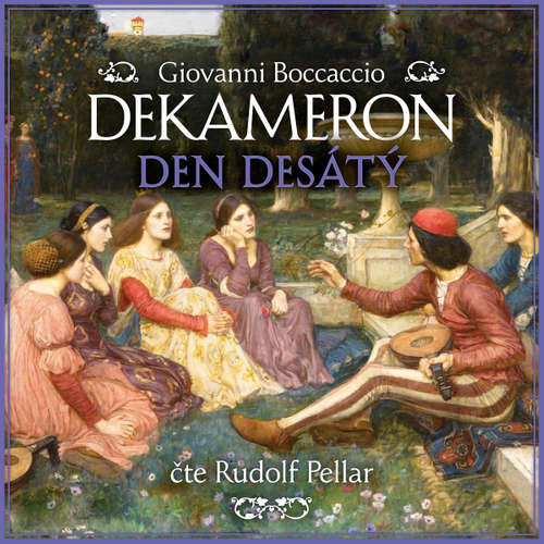 Audiokniha Dekameron - Den desátý - Giovanni Boccaccio - Rudolf Pellar Audiokniha Dekameron - Den desátý - Giovanni Boccaccio - Rudolf Pellar