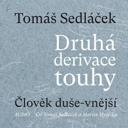 Audiokniha Druhá derivace touhy: Člověk duše-vnější - Tomáš Sedláček - Tomáš Sedláček