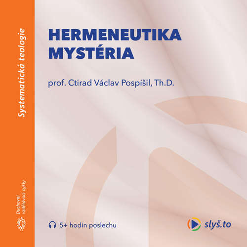 Audiokniha Hermeneutika mystéria - prof. Ctirad Václav Pospíšil - prof. Ctirad Václav Pospíšil