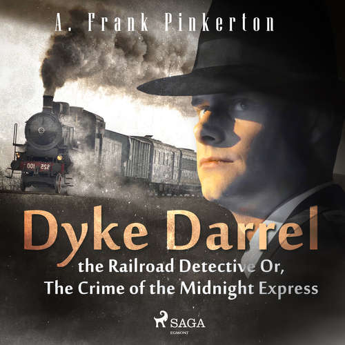 Audiobook Dyke Darrel the Railroad Detective Or, The Crime of the Midnight Express (EN) - A. Frank. Pinkerton - Sibella Denton Audiobook Dyke Darrel the Railroad Detective Or, The Crime of the Midnight Express (EN) - A. Frank. Pinkerton - Sibella Denton