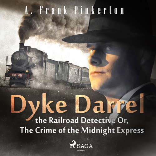 Audiobook Dyke Darrel the Railroad Detective Or, The Crime of the Midnight Express (EN) - A. Frank. Pinkerton - Sibella Denton