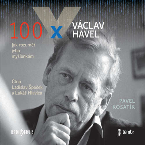 Audiokniha 100 x Václav Havel - Pavel Kosatík - Ladislav Špaček Audiokniha 100 x Václav Havel - Pavel Kosatík - Ladislav Špaček