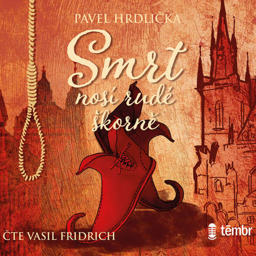 Audiokniha Smrt nosí rudé škorně - Pavel Hrdlička - Vasil Fridrich Audiokniha Smrt nosí rudé škorně - Pavel Hrdlička - Vasil Fridrich