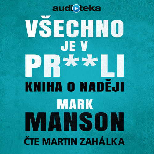 Audiokniha Všechno je v pr**li - Mark Manson - Martin Zahálka Audiokniha Všechno je v pr**li - Mark Manson - Martin Zahálka