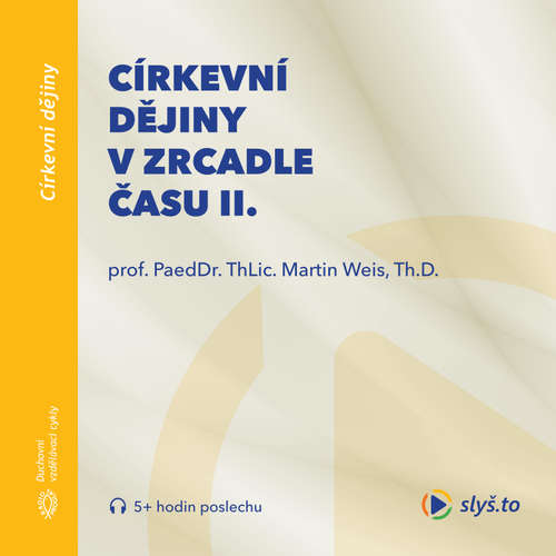 Audiokniha Církevní dějiny v zrcadle času II. - Martin Weis - Martin Weis Audiokniha Církevní dějiny v zrcadle času II. - Martin Weis - Martin Weis