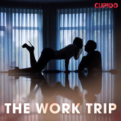 Audiobook The work trip (EN) - – Cupido - Scarlett Foxx Audiobook The work trip (EN) - – Cupido - Scarlett Foxx