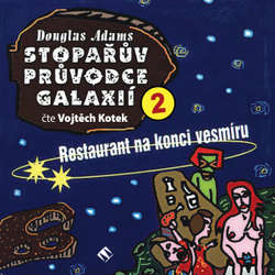 Audiokniha Stopařův průvodce galaxií 2: Restaurant na konci vesmíru - Douglas Adams - Vojtěch Kotek