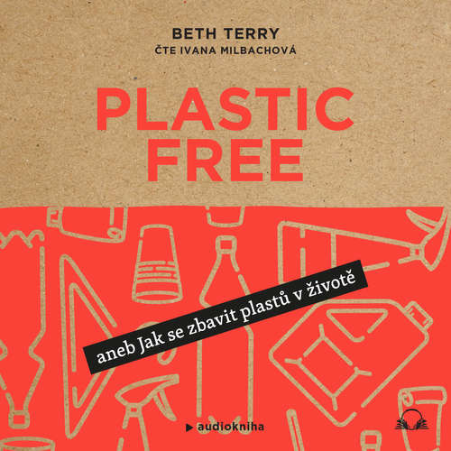 Audiokniha Plastic free - Beth Terry - Ivana Milbachová Audiokniha Plastic free - Beth Terry - Ivana Milbachová