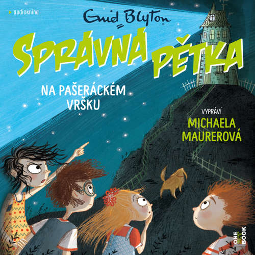 Audiokniha SPRÁVNÁ PĚTKA na Pašeráckém vršku - Enid Blytonová - Michaela Maurerová Audiokniha SPRÁVNÁ PĚTKA na Pašeráckém vršku - Enid Blytonová - Michaela Maurerová