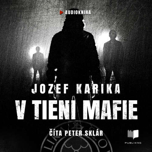 Audiokniha V tieni mafie - Jozef Karika - Peter Sklár Audiokniha V tieni mafie - Jozef Karika - Peter Sklár