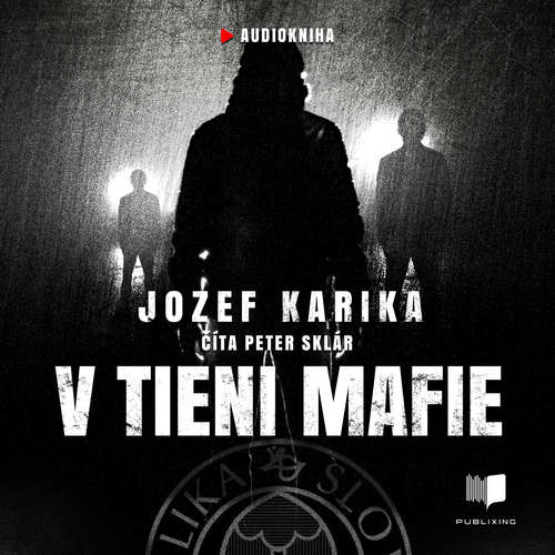 Audiokniha V tieni mafie - Jozef Karika - Peter Sklár Audiokniha V tieni mafie - Jozef Karika - Peter Sklár