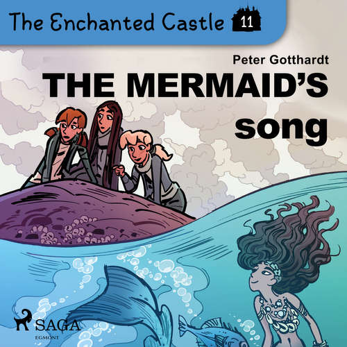 Audiobook The Enchanted Castle 11 - The Mermaid's Song (EN) - Peter Gotthardt - Katherine Moran Audiobook The Enchanted Castle 11 - The Mermaid's Song (EN) - Peter Gotthardt - Katherine Moran