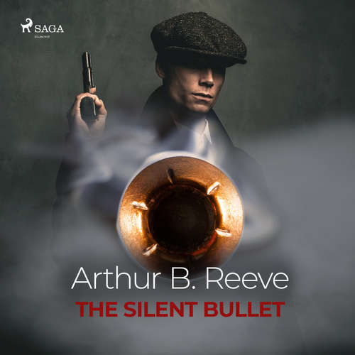 Audiobook The Silent Bullet (EN) - Arthur B. Reeve - Elliott Miller Audiobook The Silent Bullet (EN) - Arthur B. Reeve - Elliott Miller
