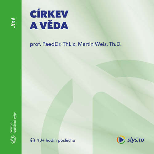 Audiokniha Církev a věda - prof. ThLic. PaeDr. Martin Weis, Th.D. - prof. ThLic. PaeDr. Martin Weis, Th.D. Audiokniha Církev a věda - prof. ThLic. PaeDr. Martin Weis, Th.D. - prof. ThLic. PaeDr. Martin Weis, Th.D.