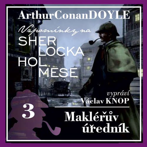 Audiokniha Vzpomínky na Sherlocka Holmese 3 - Makléřův úředník - Arthur Conan Doyle - Václav Knop Audiokniha Vzpomínky na Sherlocka Holmese 3 - Makléřův úředník - Arthur Conan Doyle - Václav Knop