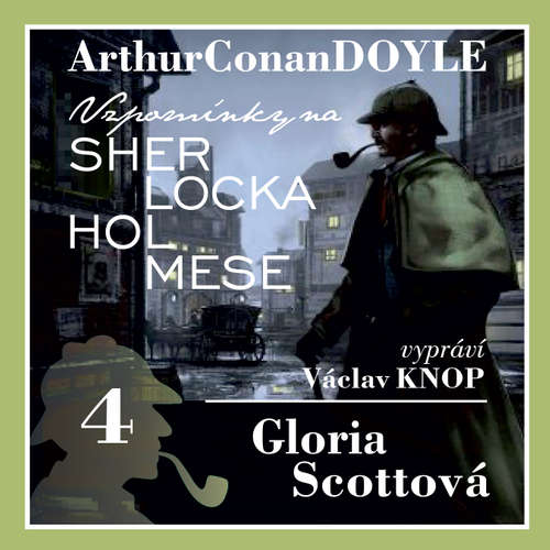 Audiokniha Vzpomínky na Sherlocka Holmese 4 - Gloria Scottová - Arthur Conan Doyle - Václav Knop Audiokniha Vzpomínky na Sherlocka Holmese 4 - Gloria Scottová - Arthur Conan Doyle - Václav Knop