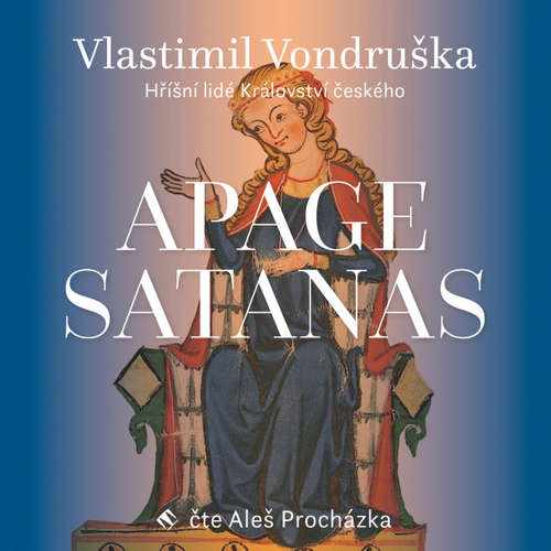 Audiokniha Apage Satanas - Vlastimil Vondruška - Jan Hyhlík Audiokniha Apage Satanas - Vlastimil Vondruška - Jan Hyhlík