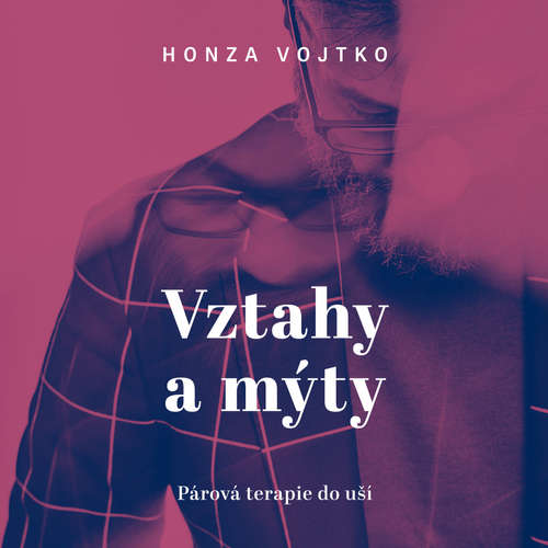 Audiokniha Vztahy a mýty - Honza Vojtko - Honza Vojtko