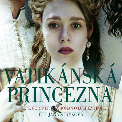Audiokniha Vatikánská princezna - Christopher W. Gortner - Jana Stryková Audiokniha Vatikánská princezna - Christopher W. Gortner - Jana Stryková
