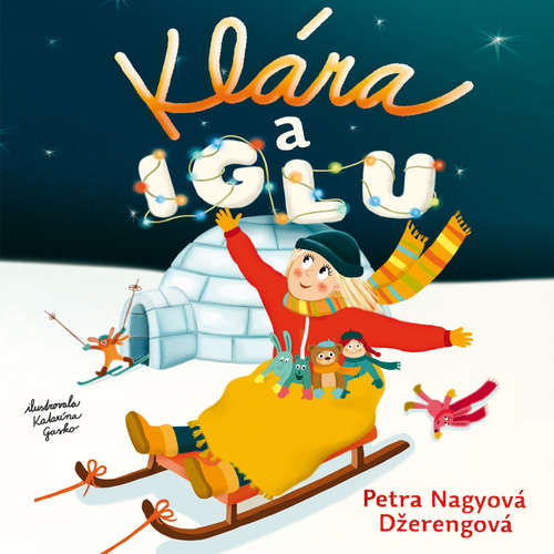 Audiokniha Klára a iglu - Petra Nagyová-Džerengová - Zuzana Kyzeková Audiokniha Klára a iglu - Petra Nagyová-Džerengová - Zuzana Kyzeková