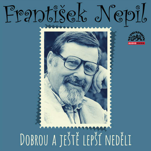 Audiokniha Dobrou a ještě lepší neděli - František Nepil - František Nepil