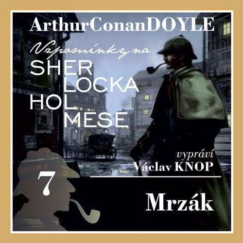 Audiokniha Vzpomínky na Sherlocka Holmese 7 - Mrzák - Arthur Conan Doyle - Václav Knop Audiokniha Vzpomínky na Sherlocka Holmese 7 - Mrzák - Arthur Conan Doyle - Václav Knop