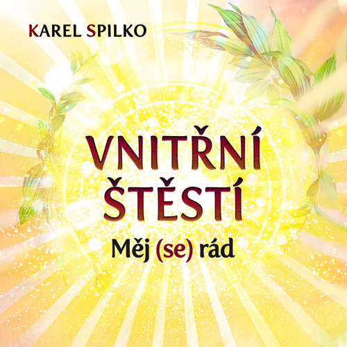 Audiokniha Vnitřní štěstí - Karel Spilko - Karel Spilko Audiokniha Vnitřní štěstí - Karel Spilko - Karel Spilko