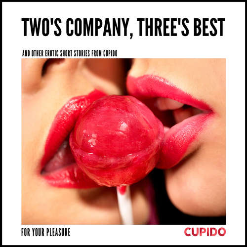Audiobook Two's Company, Three's Best – and other erotic short stories from Cupido (EN) - – Cupido - Savanna Scarlett Audiobook Two's Company, Three's Best – and other erotic short stories from Cupido (EN) - – Cupido - Savanna Scarlett
