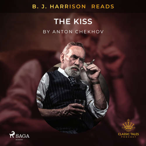 Audiobook B. J. Harrison Reads The Kiss (EN) - Anton Chekhov - B. J. Harrison Audiobook B. J. Harrison Reads The Kiss (EN) - Anton Chekhov - B. J. Harrison