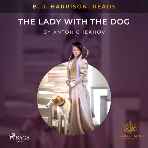 Audiobook B. J. Harrison Reads The Lady With The Dog (EN) - Anton Chekhov - B. J. Harrison Audiobook B. J. Harrison Reads The Lady With The Dog (EN) - Anton Chekhov - B. J. Harrison