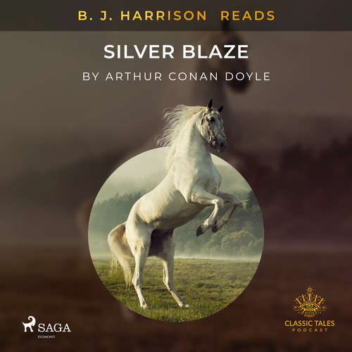 Audiobook B. J. Harrison Reads Silver Blaze (EN) - Arthur Conan Doyle - B. J. Harrison Audiobook B. J. Harrison Reads Silver Blaze (EN) - Arthur Conan Doyle - B. J. Harrison